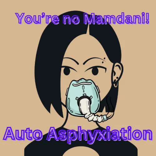 🎙️  Auto Asphyxiation: I know Mamdani, you're no Mamdani